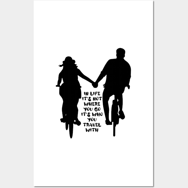 in life it's not where you go it's who you travel with.. Wall Art by Tshirtstory